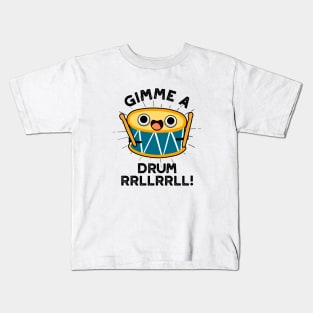 Gimme A Drum RRLLRRLL Cute Drummer Pun Kids T-Shirt